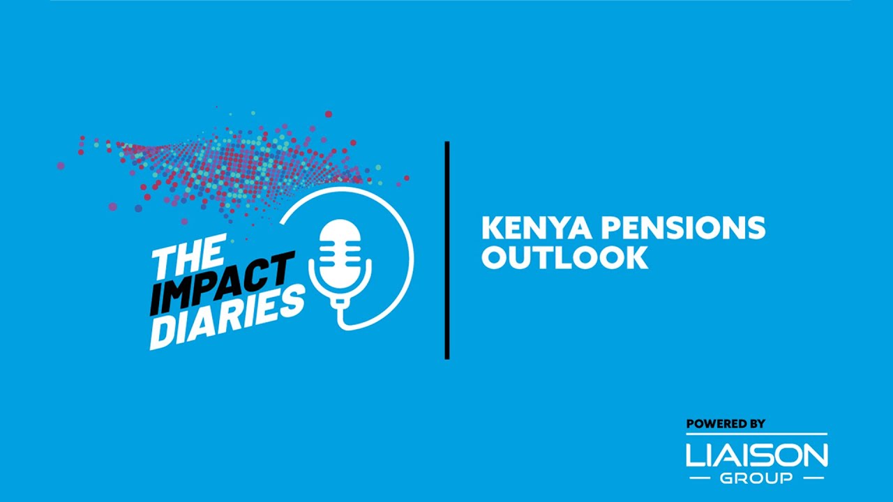The Impact Diaries E1 - Pension Sector Outlook in Kenya