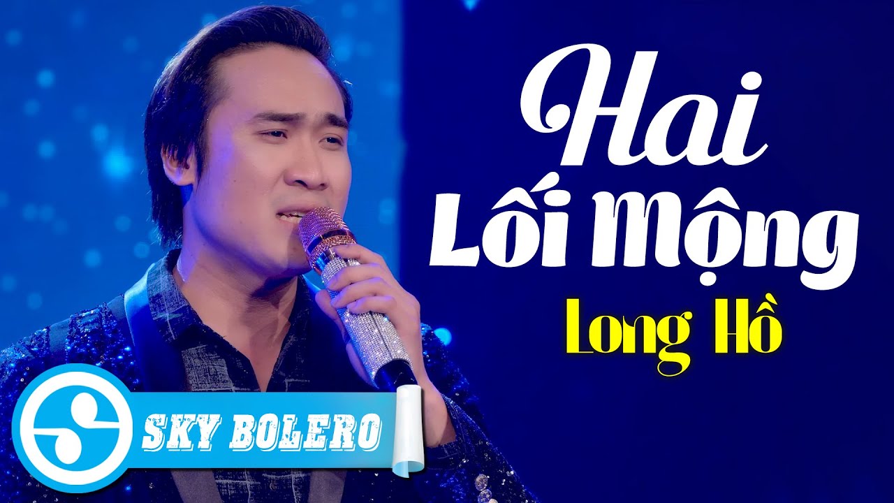 Hai Lối Mộng - Long Hồ | Mv Nhạc Trữ T&igrave;nh Hay Nhất