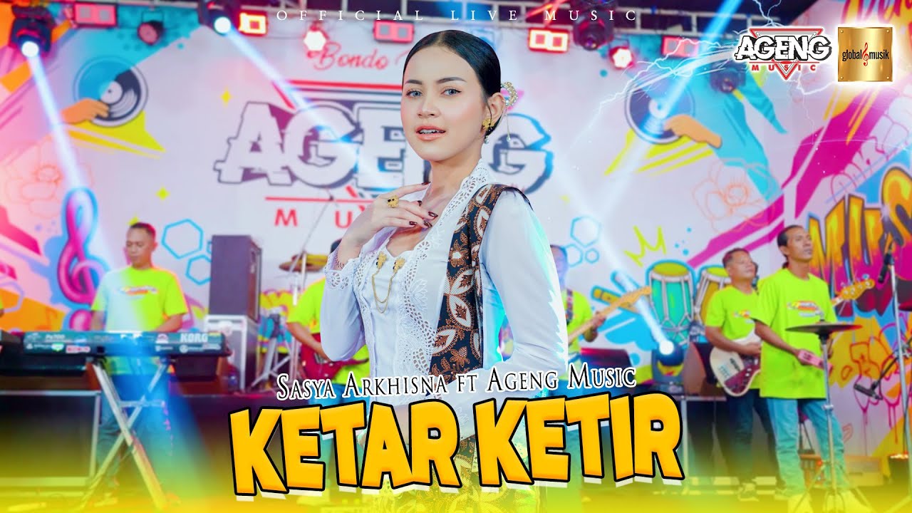 Sasya Arkhisna ft Ageng Music - Ketar Ketir (Official Live Music)