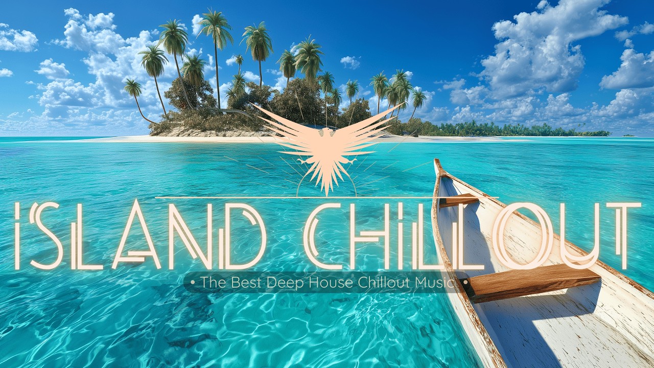 Island Chillout • Soothing Tropical Deep House Music • Tranquil Chillout Beach Lounge Vibes