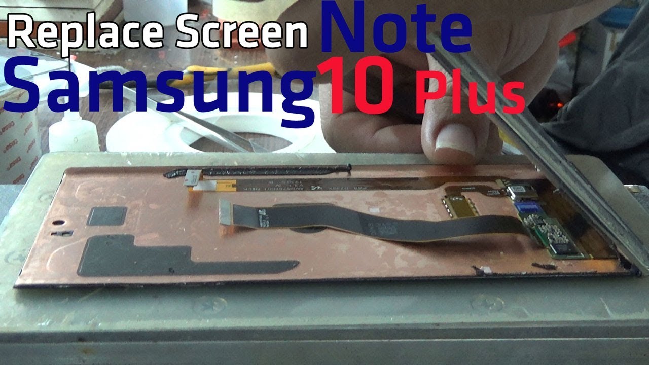 How to replacement screen Samsung Note 10 Plus