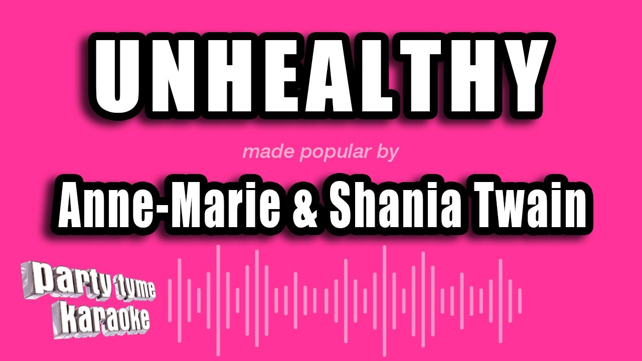 Anne-Marie & Shania Twain - Unhealthy (Karaoke Version)