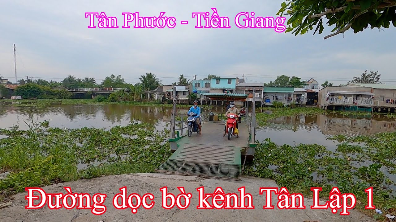 Cầu Kênh Năng đến Bến đò ngang | Tân Phước – Tiền Giang 17-12-2022