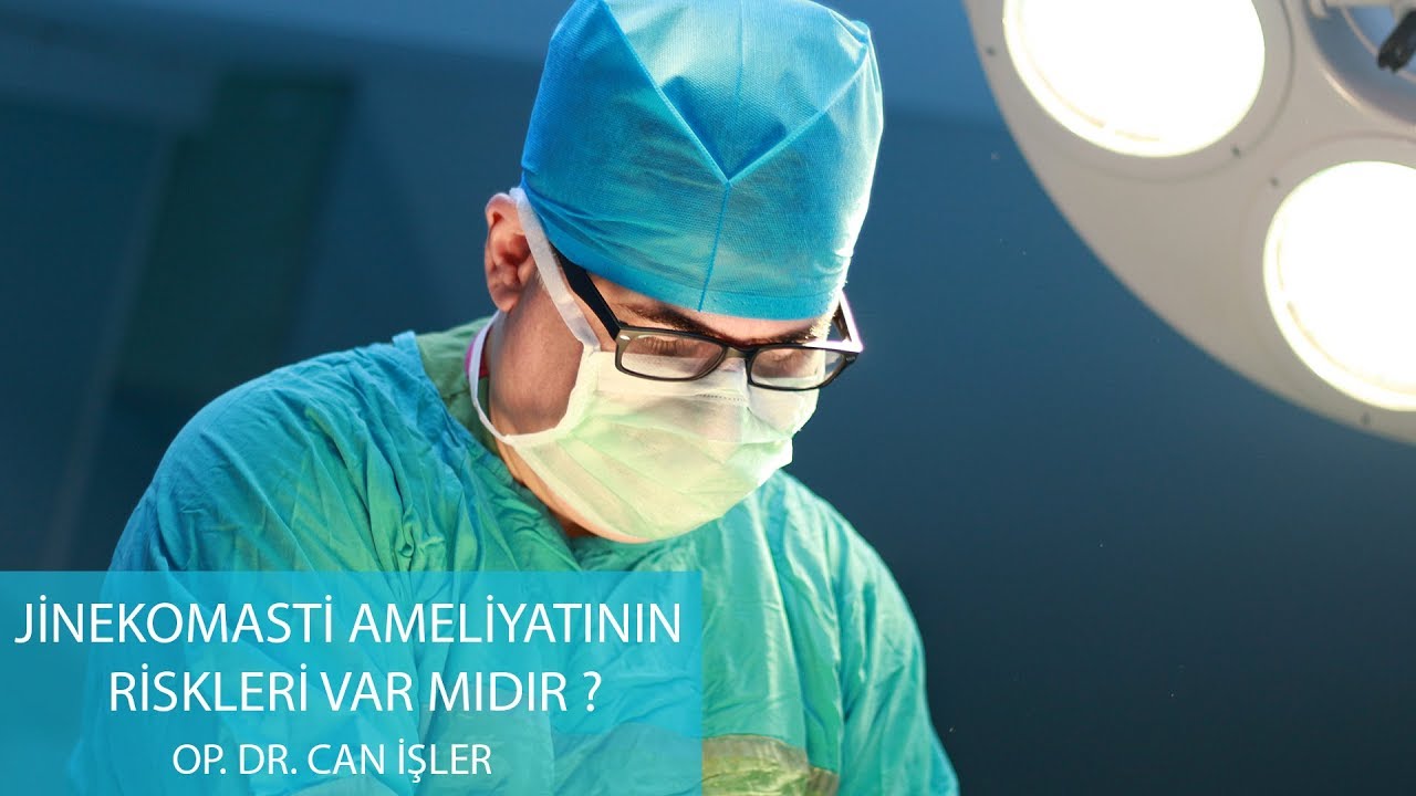 Jinekomasti Ameliyatının Riskleri Var Mıdır ? - Op. Dr. Can İşler