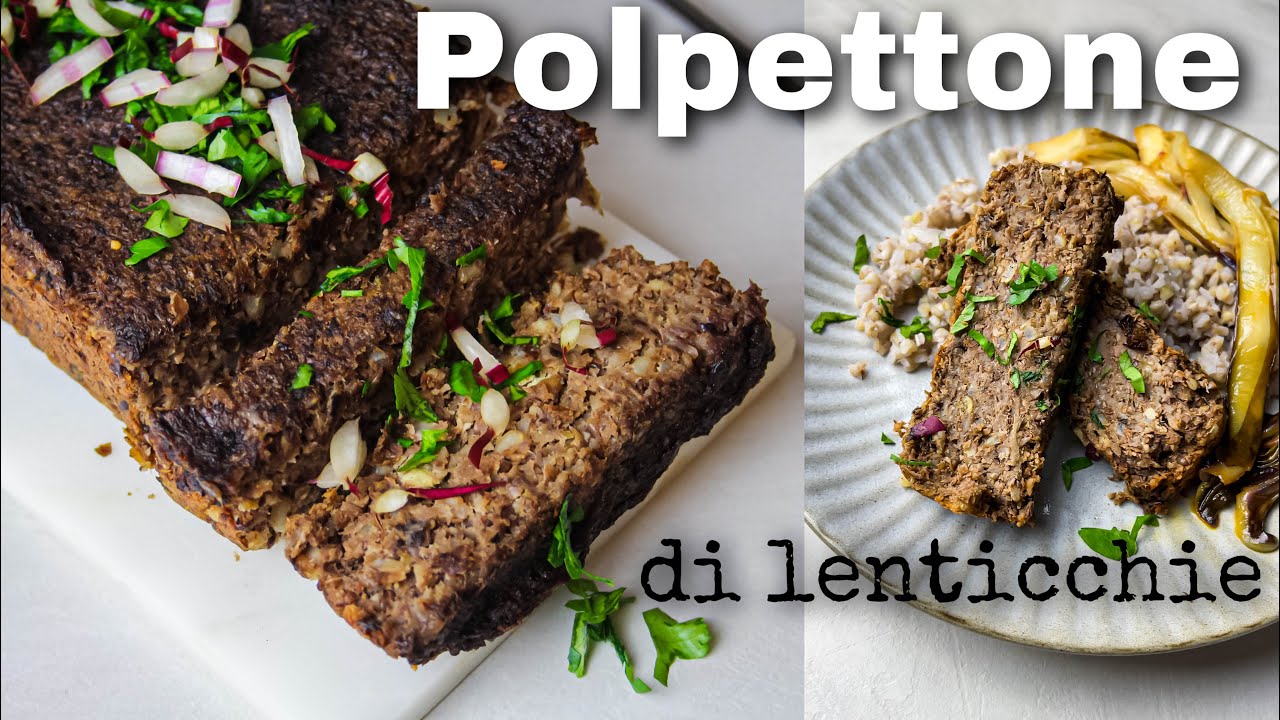 Ricetta POLPETTONE di lenticchie semplicissimo