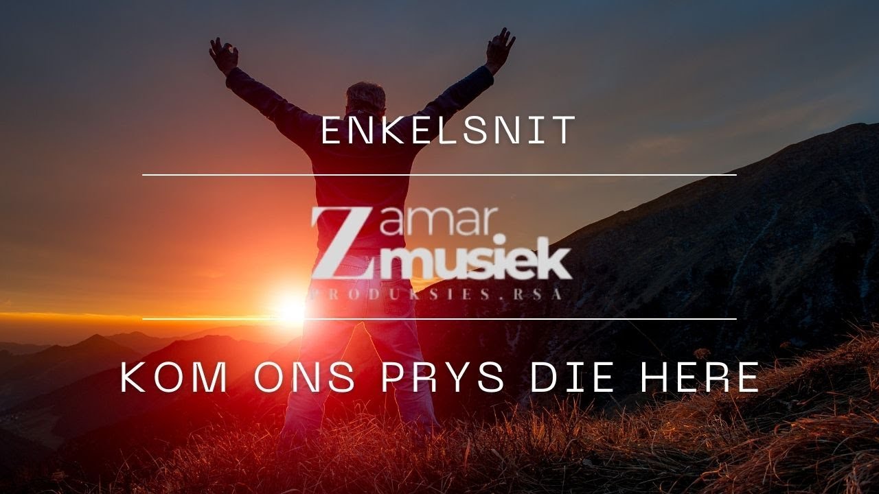 Kom Ons Prys Die Here