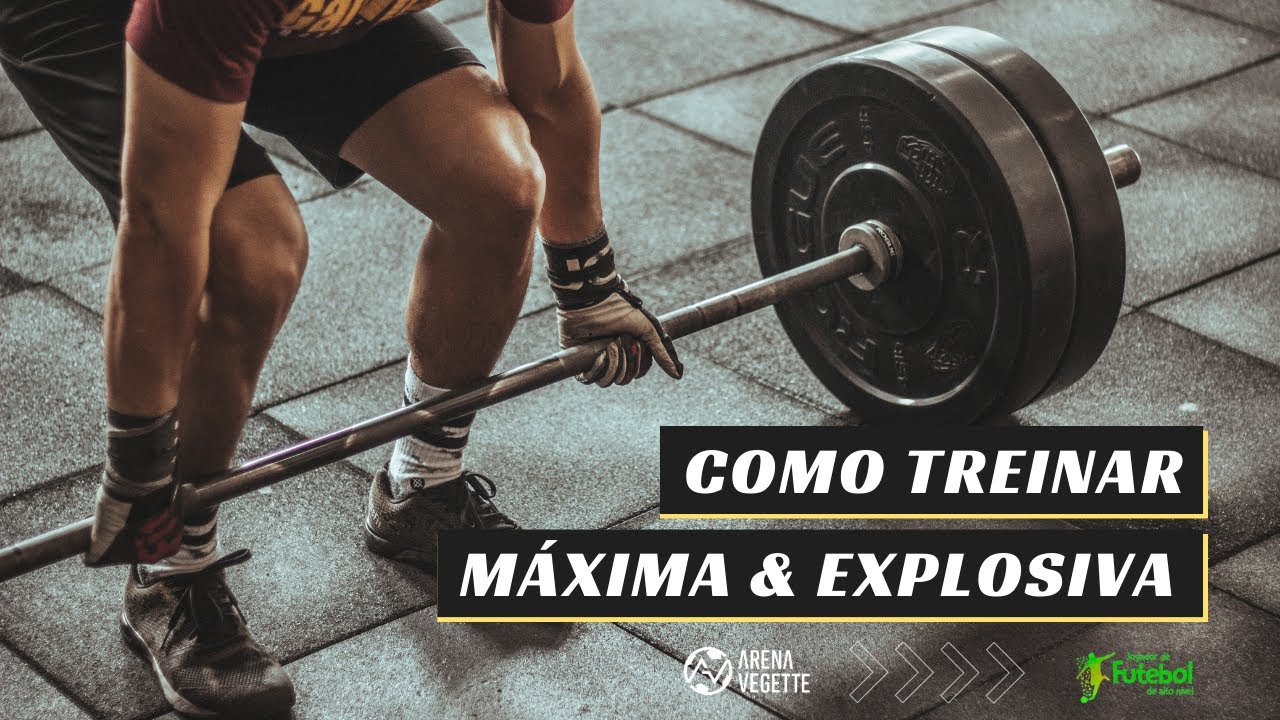 Como treinar força máxima e explosiva