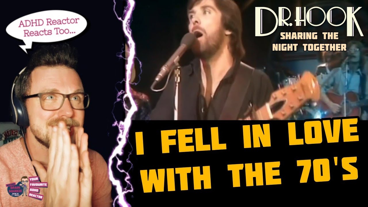 DR HOOK - SHARING THE NIGHT TOGETHER *LIVE* (ADHD Reaction) | I JUST FELL IN LOVE WITH THE 70'S