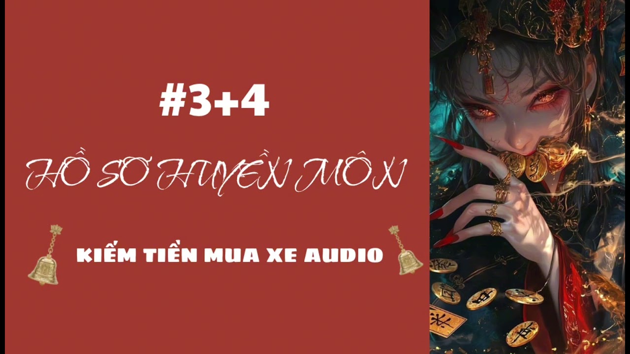 HỒ SƠ HUYỀN MÔN [KIẾM TIỀN MUA XE AUDIO]