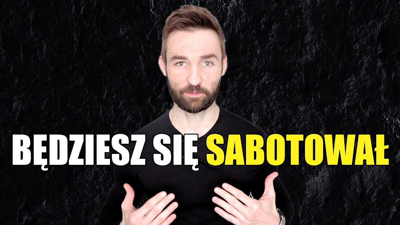 ILE JESZCZE BĘDZIE TRWAŁ TWÓJ AUTOSABOTAŻ