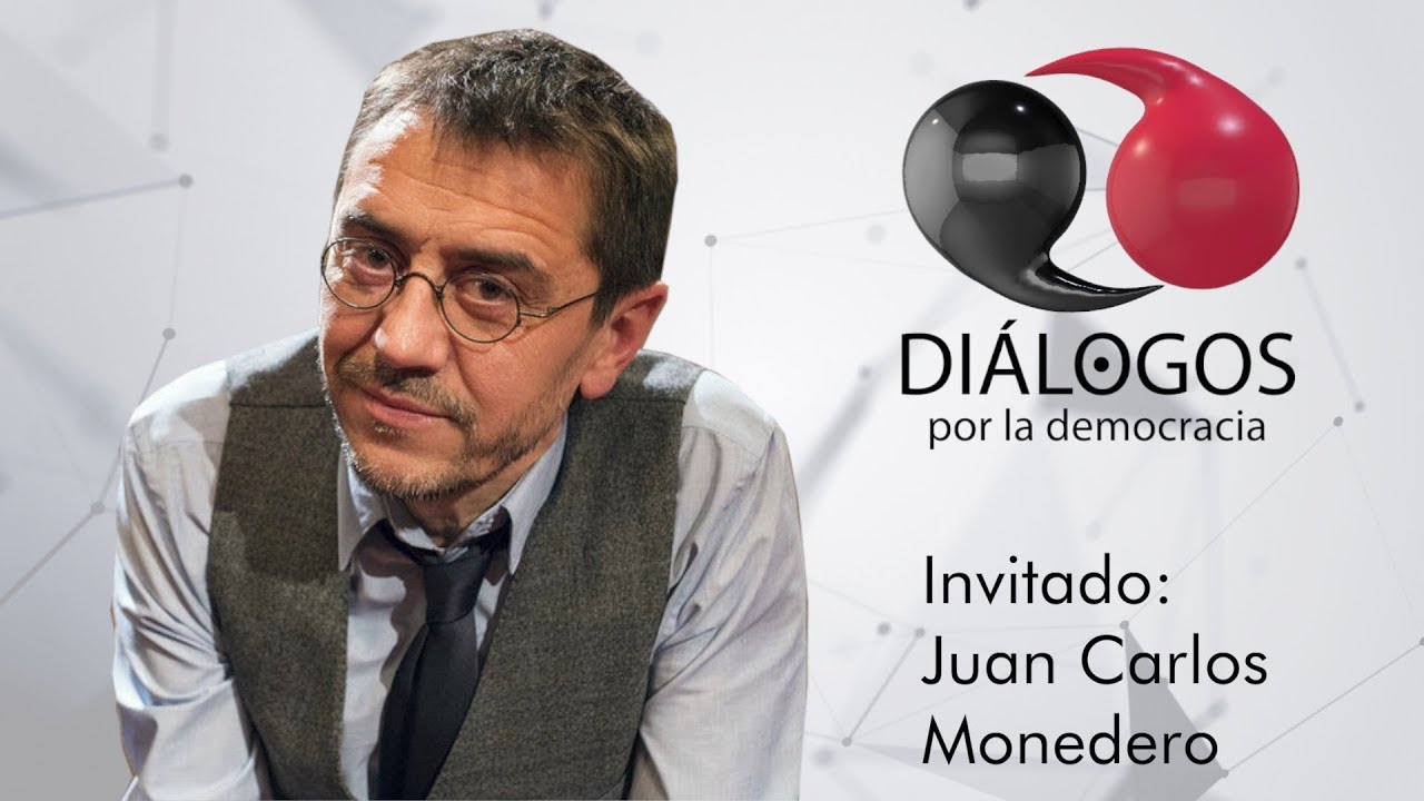 Diálogos por la democracia con el fundador de Podemos, Juan Carlos Monedero