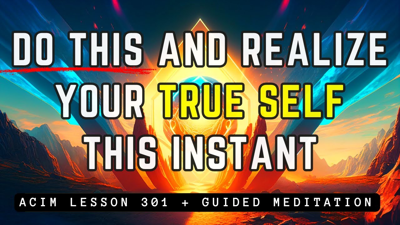 Forgive All Past Judgement & Awaken Your True Self | ACIM 301