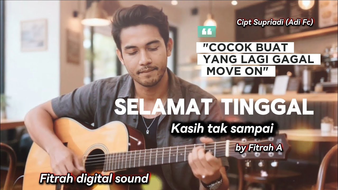 Relakan atau Bertahan? - Selamat Tinggal Kasih Tak Sampai - Fitrah A, @Fitrahdigitalsound 💔🎧