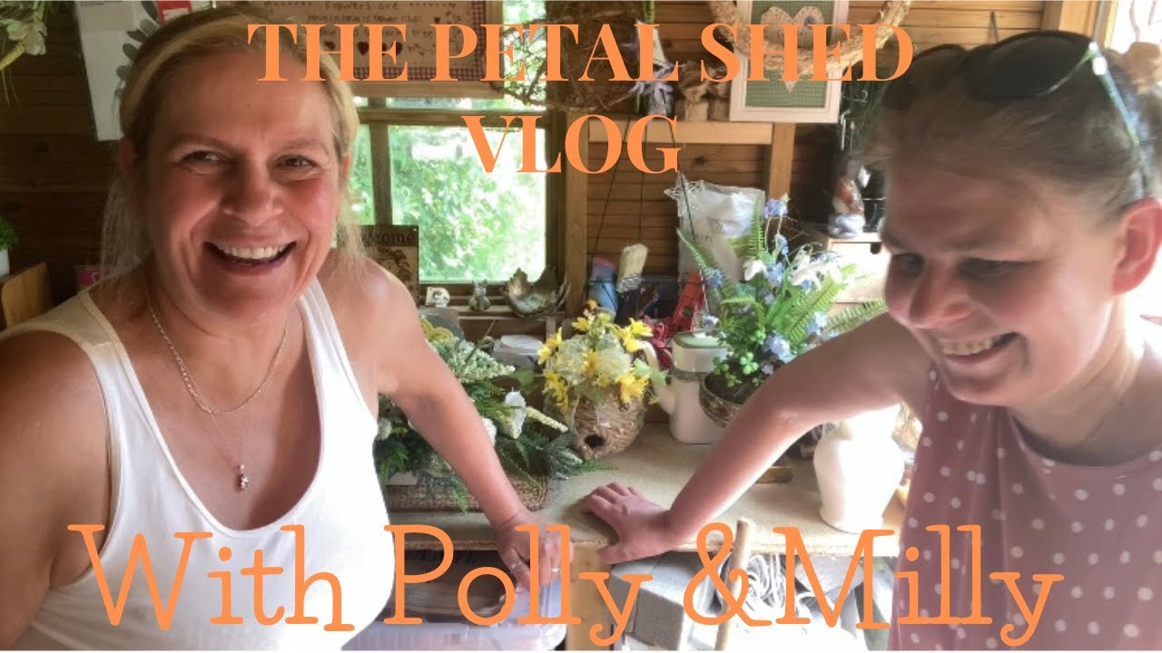 🌼🌿THE PETAL SHED VLOG WITH POLLY PUT THE PETAL ON & MAKE WITH MILLY.  PETAL SHED. SHE SHED.🌿🌼