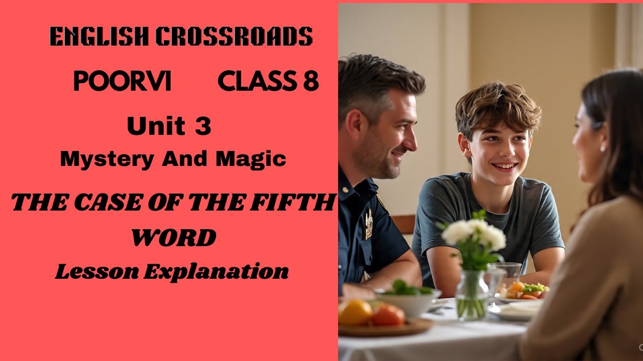 NCERT Class 8 Poorvi Unit 3: The Case of the Fifth Word | Lesson Explanation  (English)