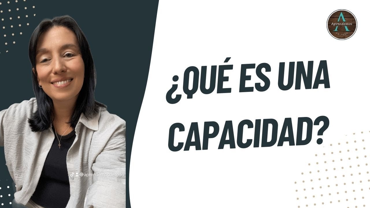 &iquest;QU&Eacute; ES UNA CAPACIDAD? - CAPACIDADES B&Aacute;SICAS - WHAT IS A CAPABILITY?