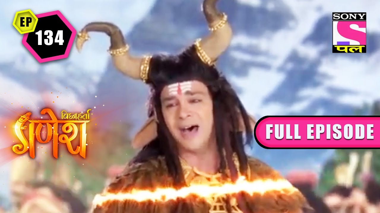 Veer Bhadra | Vighnaharta Ganesh - Ep 134 | Full Episode | 12 March 2022