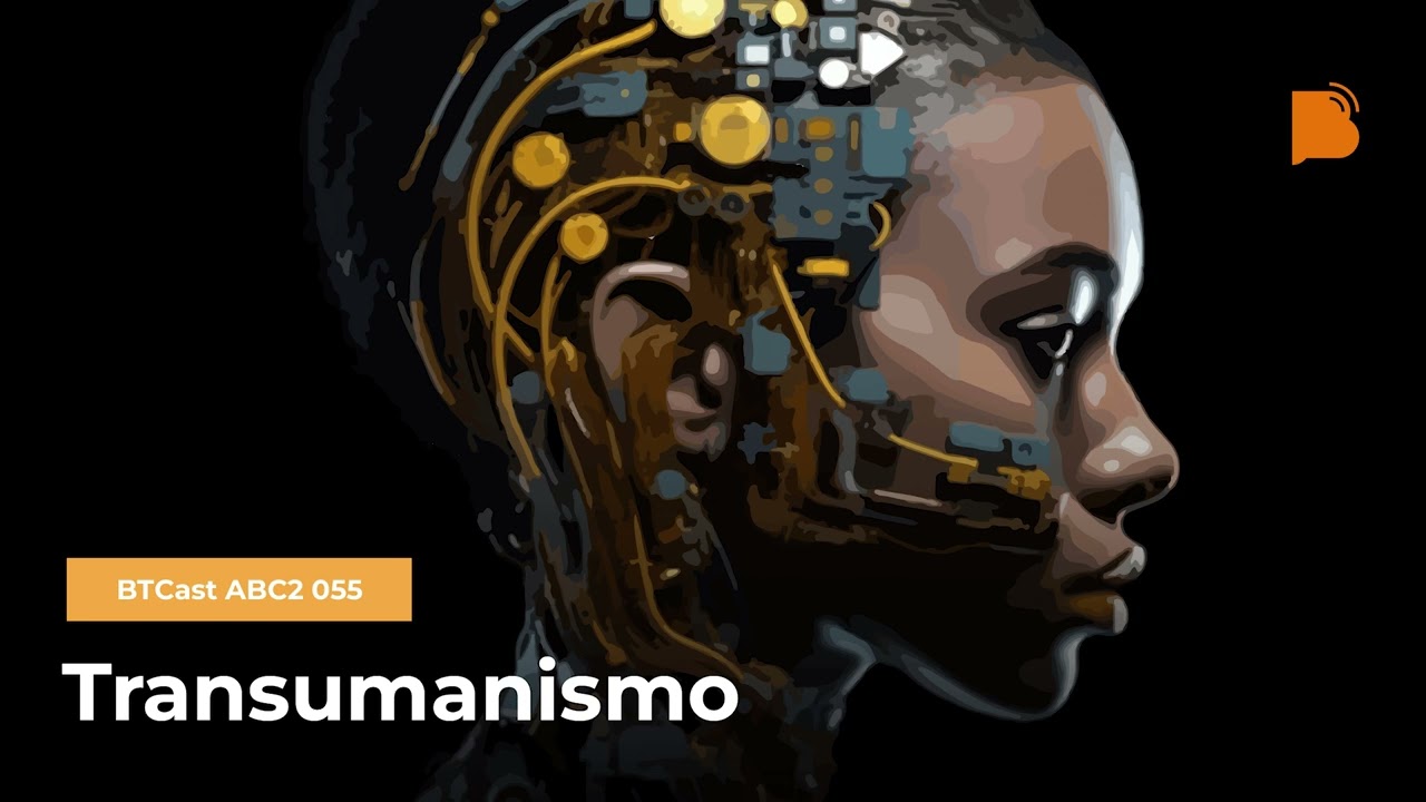 Transumanismo - BTCast ABC2 055