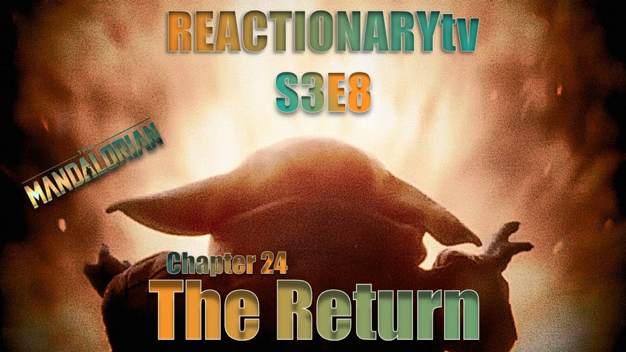 REACTIONARYtv | The Mandalorian 3X8 | Chapter 24: 