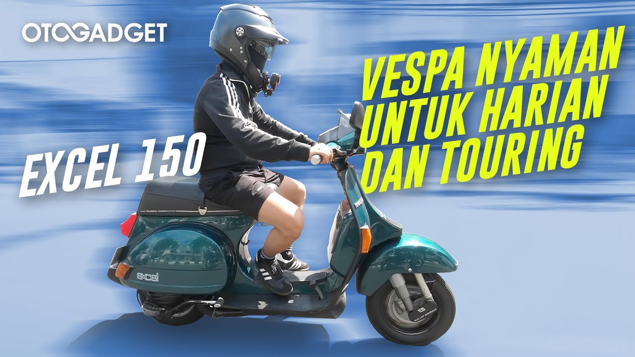 Vespa Excel 150 Kencang serta Nyaman untuk Harian dan Touring
