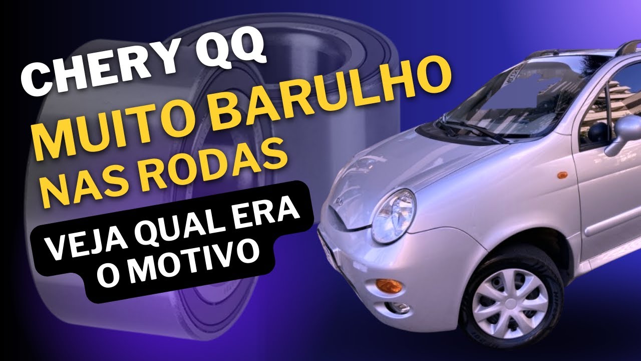 Chery QQ - Revisamos e eliminamos o barulho nas rodas.