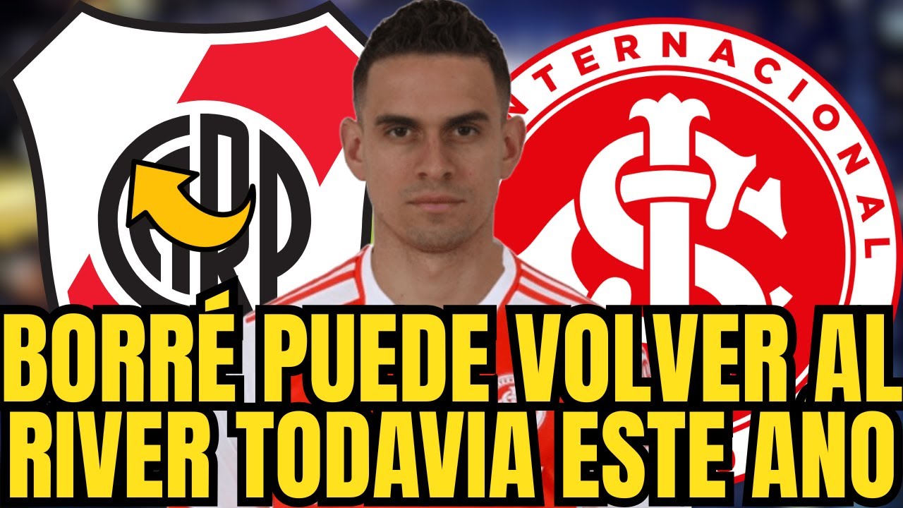 🚨💣BOMBAZO NADIE LO ESPERABA RAFAEL SANTOS BORRÉ PUEDE VOLVER AL RIVER PLATE TODAVÍA ESTE AÑO