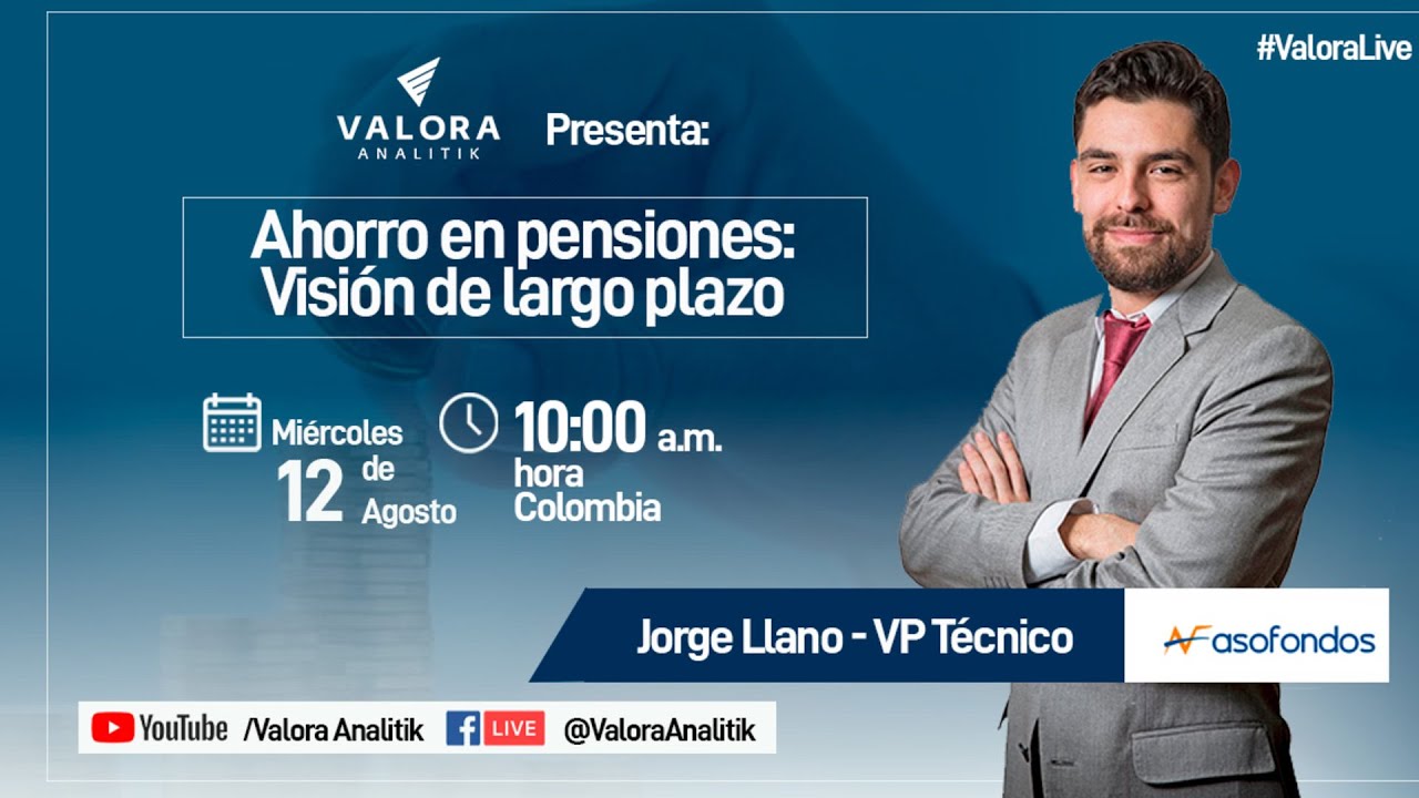 Ahorro en pensiones: Visión de largo plazo - Jorge Llano, VP Asofondos
