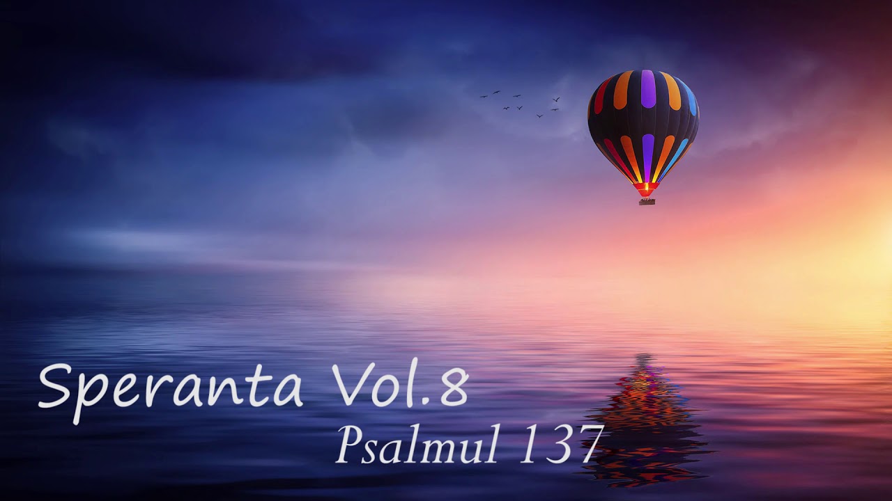 Speranta - Psalmul 137 - Marius Gorcea