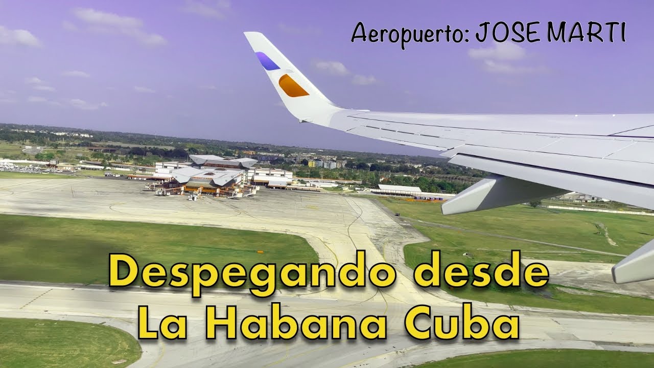 Despegando 🛫 desde La Habana - Cuba 2022