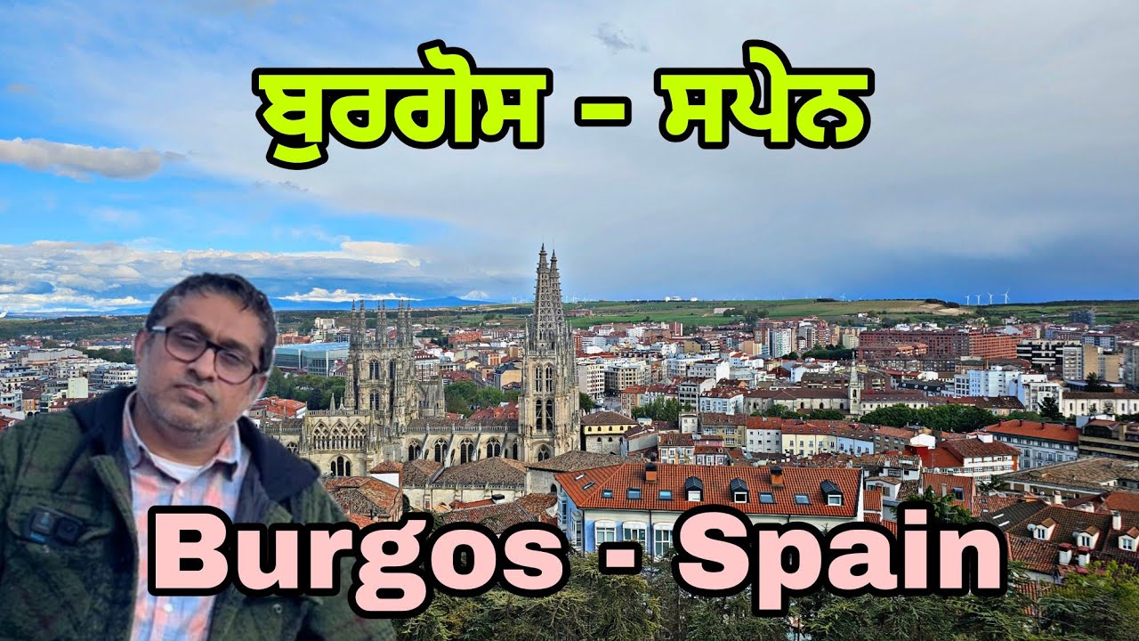 Historical City Burgos Spain, The Way of St. James, Camino de Santiago, Punjabi Vlog 44