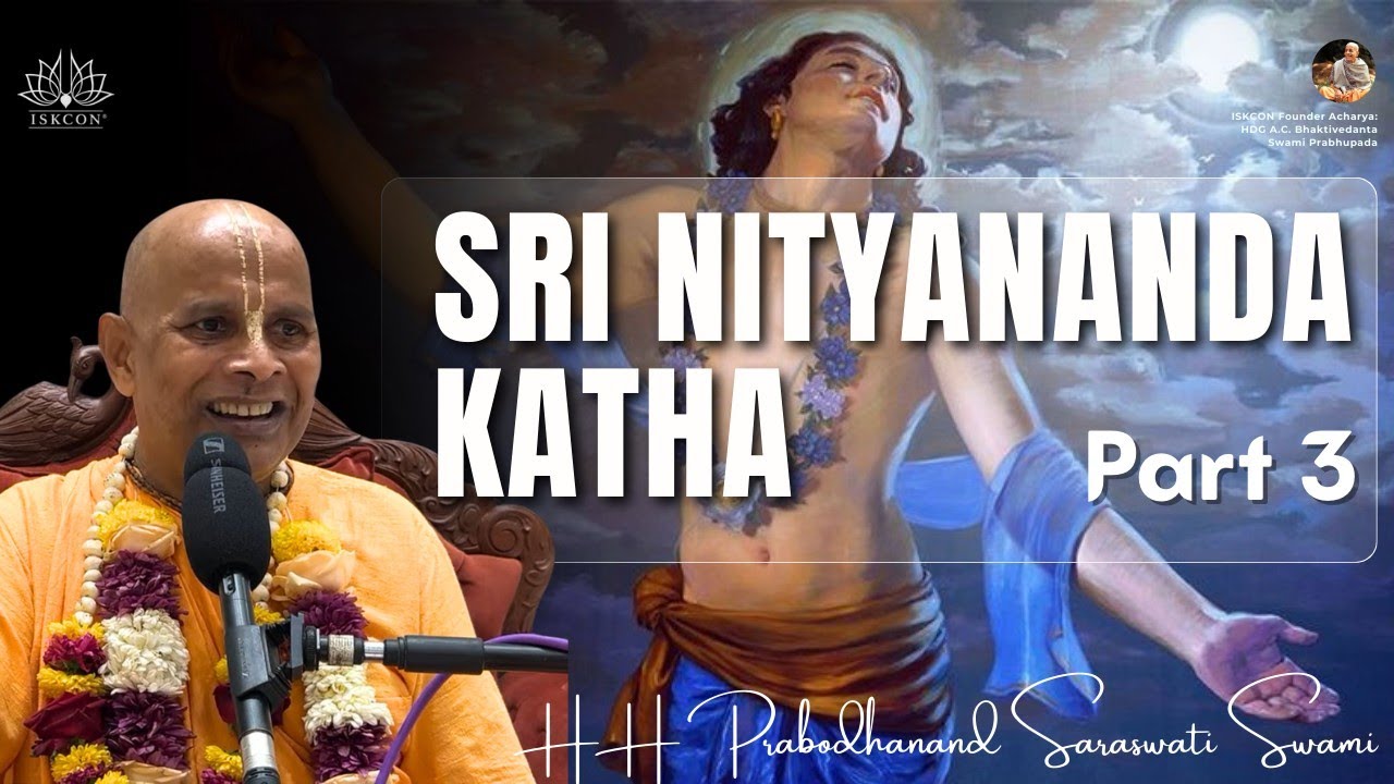Sri Nityananda Katha | Part - 3 | ISKCON Kharghar | HH Prabodhanand Saraswati Swami Maharaj