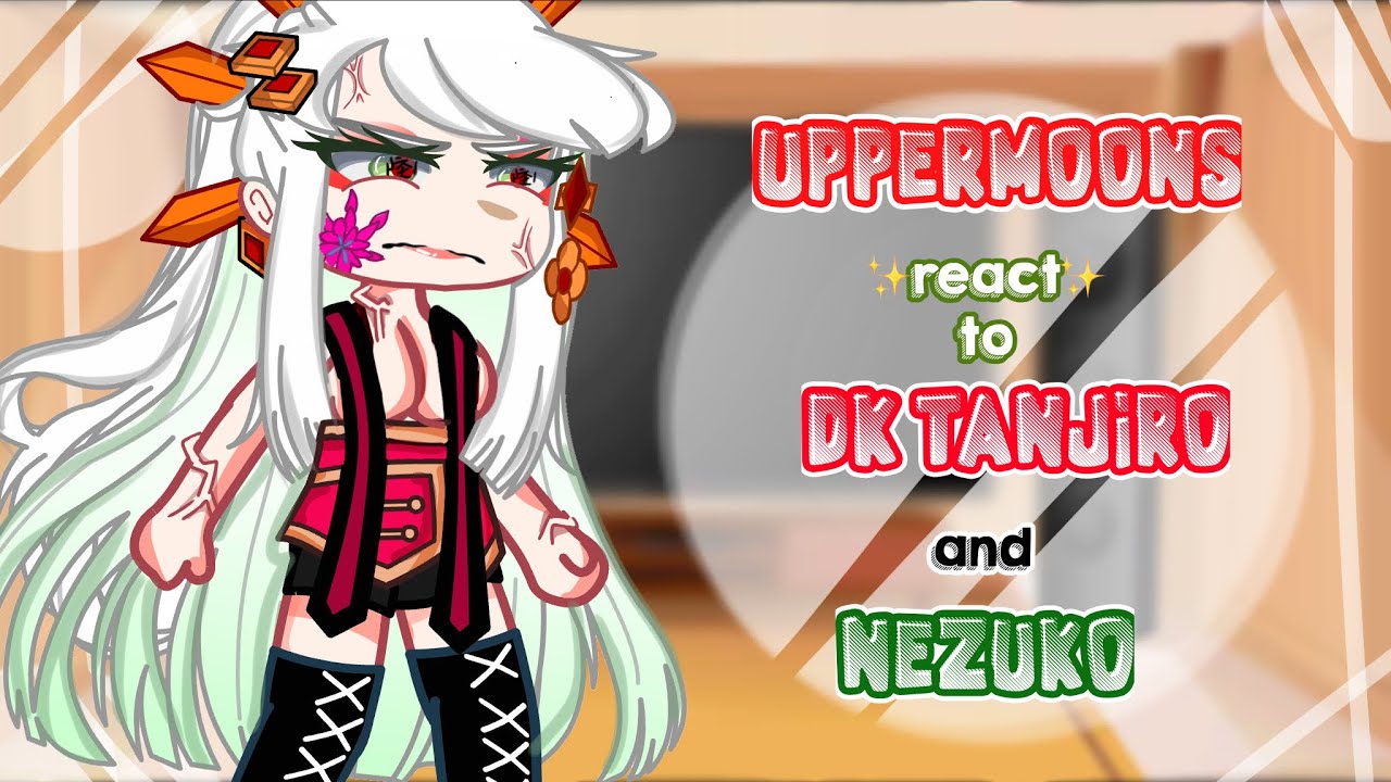 UPPERMOONS ✨react✨ to DK TANJIRO and NEZUKO//demon slayer