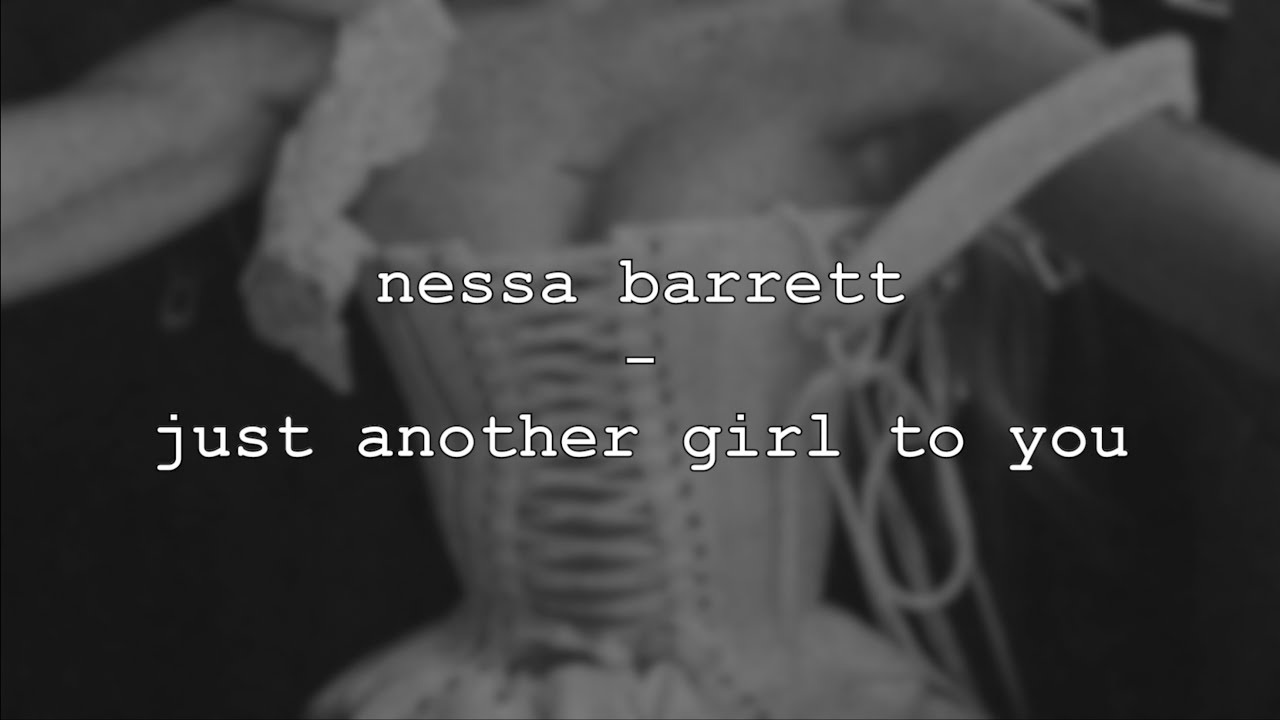 nessa barrett - just another girl to you (lyrics/unreleased)