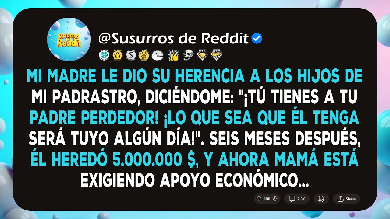 Mamá le dio su herencia a los hijos de mi padrastro, diciendo: 