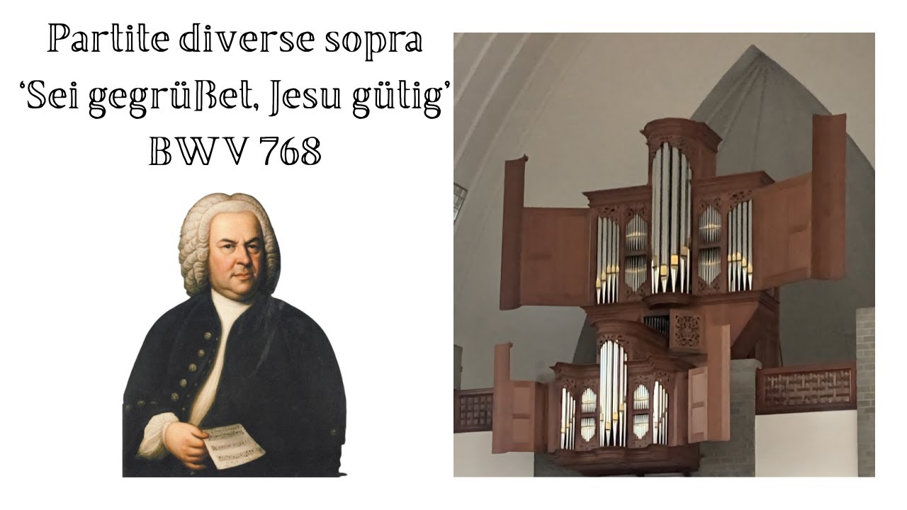 Sei gegrüßet, Jesu gütig (BWV 768) - Johann Sebastian Bach