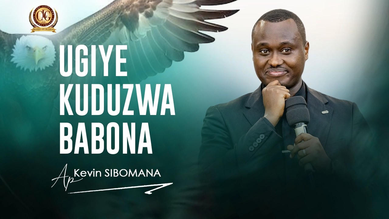Ugiye kuduzwa babona by Apostle Kevin SIBOMANA