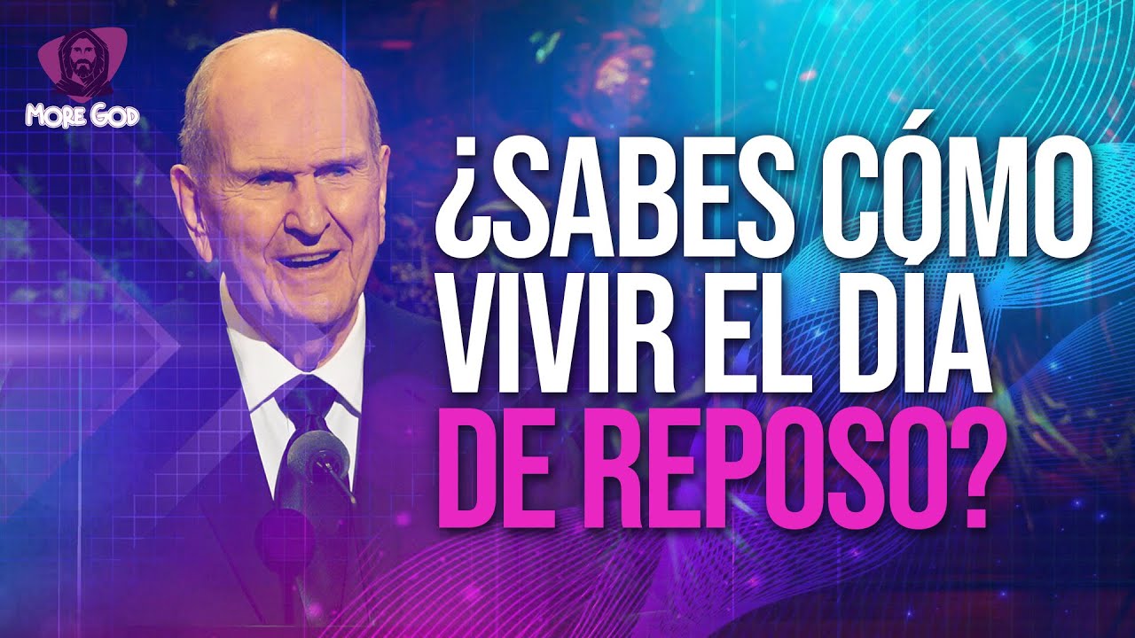 ¿Sabes cómo vivir el día de reposo? / Russell M. Nelson