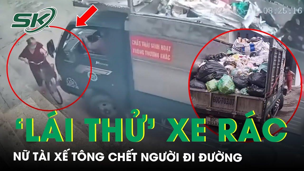 &lsquo;L&aacute;i thử&rsquo; xe chở r&aacute;c, nữ t&agrave;i xế t&ocirc;ng thẳng v&agrave;o xe đạp khiến 1 cụ b&agrave; t.ử vo.ng | SKĐS