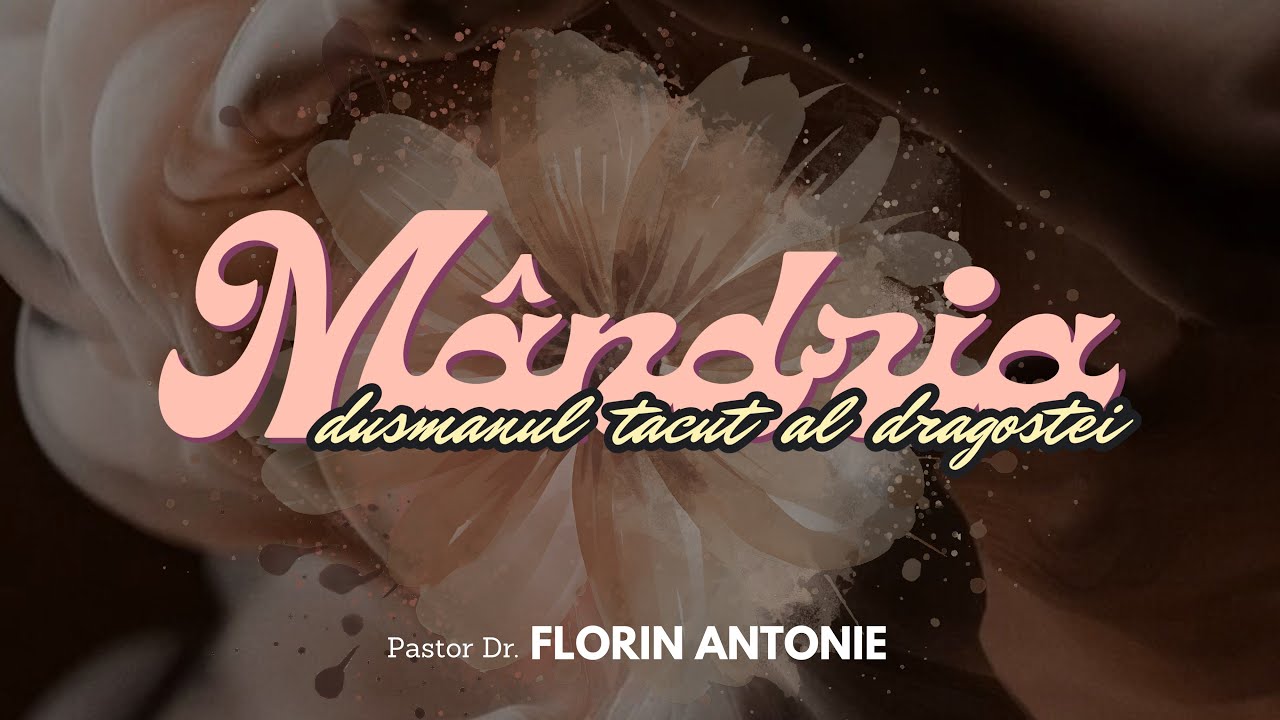 Mândria - Dușmanul tăcut al dragostei – Lecții despre smerenie și modestie - Florin Antonie