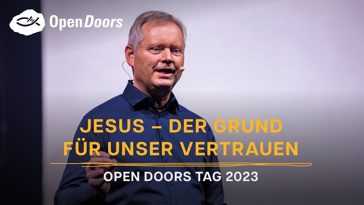 Impuls von Markus Rode: Jesus &ndash; der Grund f&uuml;r unser Vertrauen | VERTRAUEN &ndash; Open Doors Tag 2023