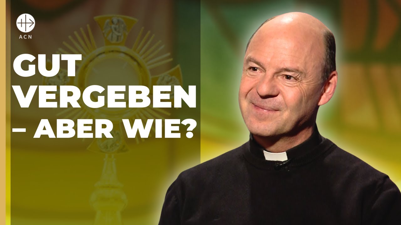 Gut vergeben ist gar nicht so einfach (mit Pater Klaus Einsle LC)