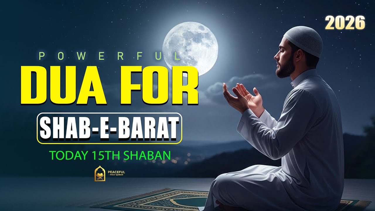 Special DUA for 15 SHABAN 2026 | Night of Forgiveness and Mercy | Shabe Barat Dua 2026 |By Alaa Aqel