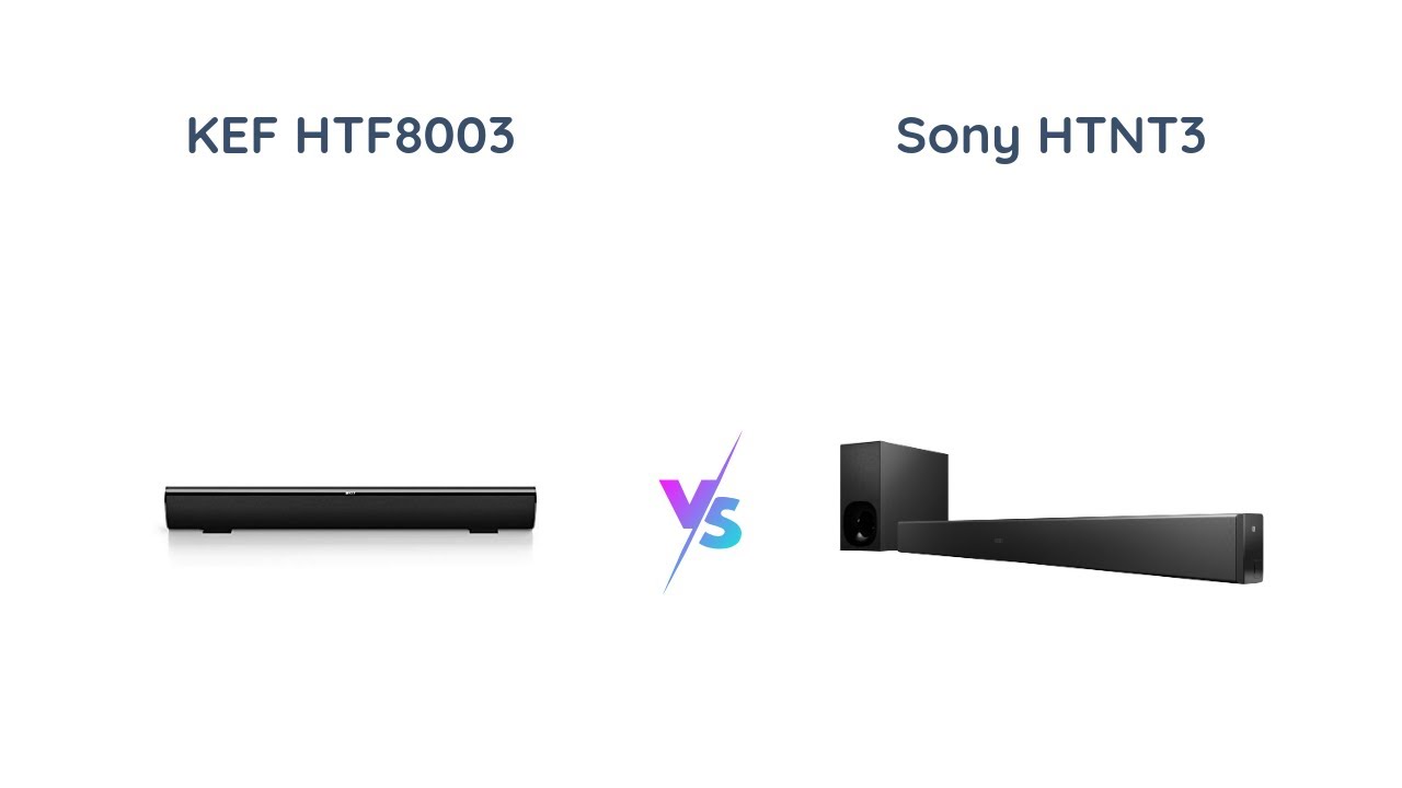 KEF HTF8003 vs Sony HTNT3 Soundbar Comparison
