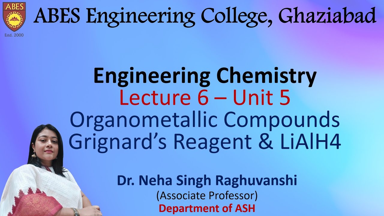 Lecture 6 (Unit 5) || Organometallic Compounds - Grignard's Reagent & LiAlH4 ||Engineering Chemistry