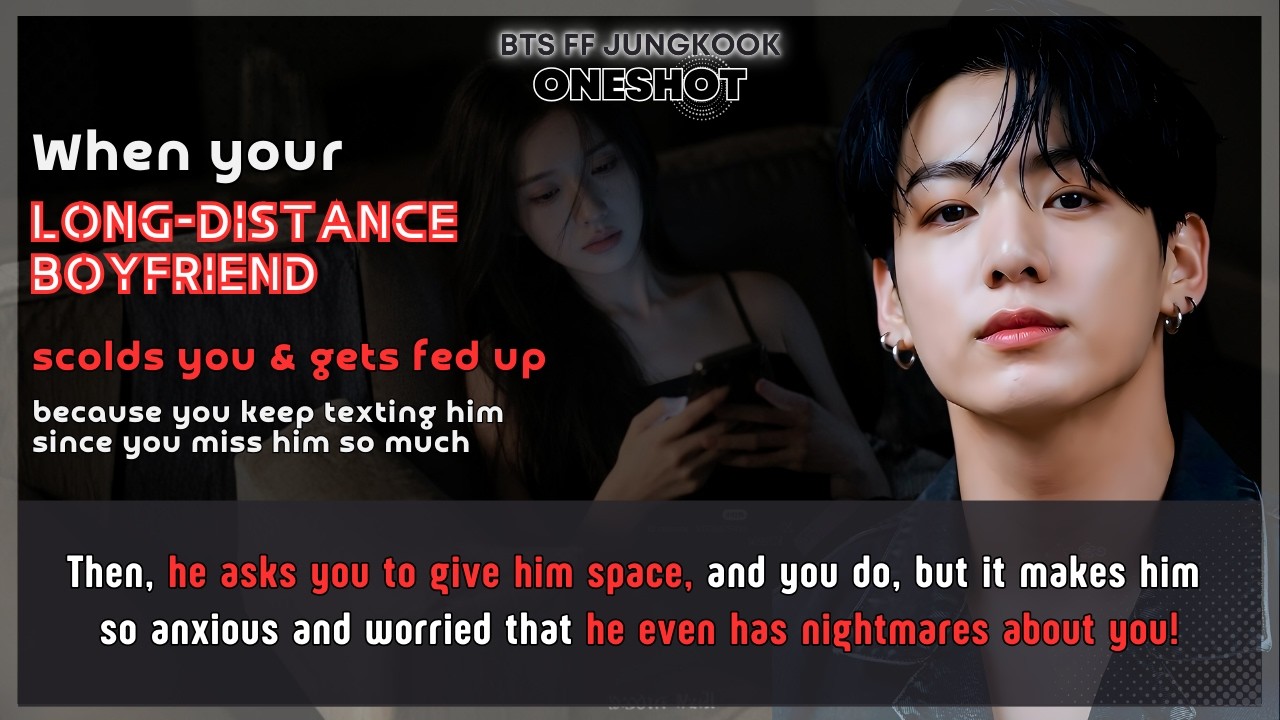BTS FF Boyfriend scolds U bcoz U keep texting him so he asks U to give him space Jungkook FF Oneshot