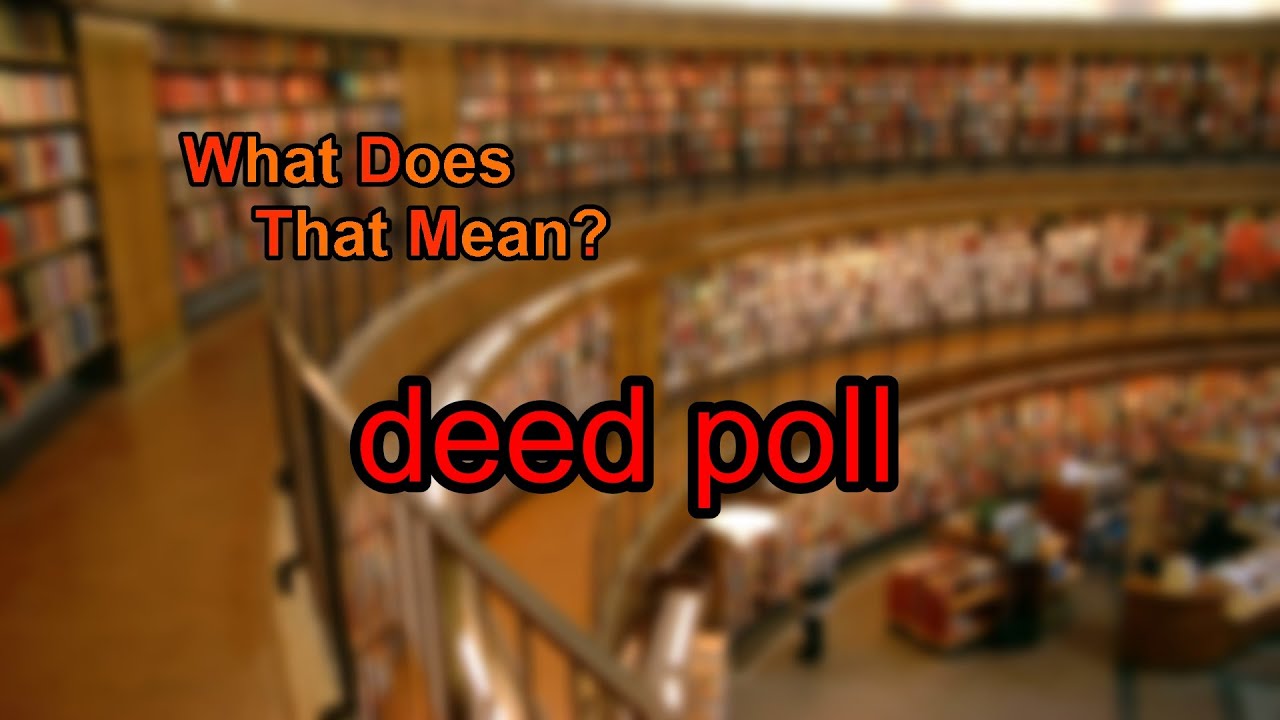 What does deed poll mean?