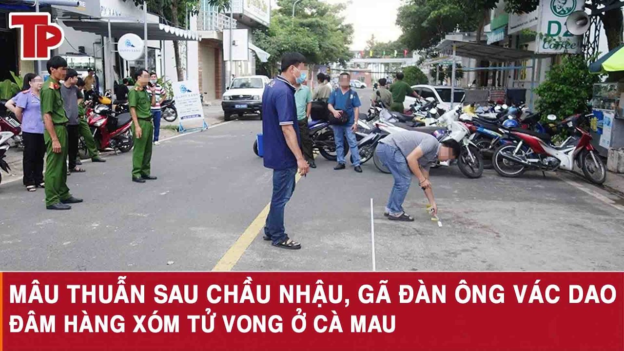 Mâu thuẫn sau chầu nhậu, gã đàn ông vác dao đâm hàng xóm tử vong ở Cà Mau