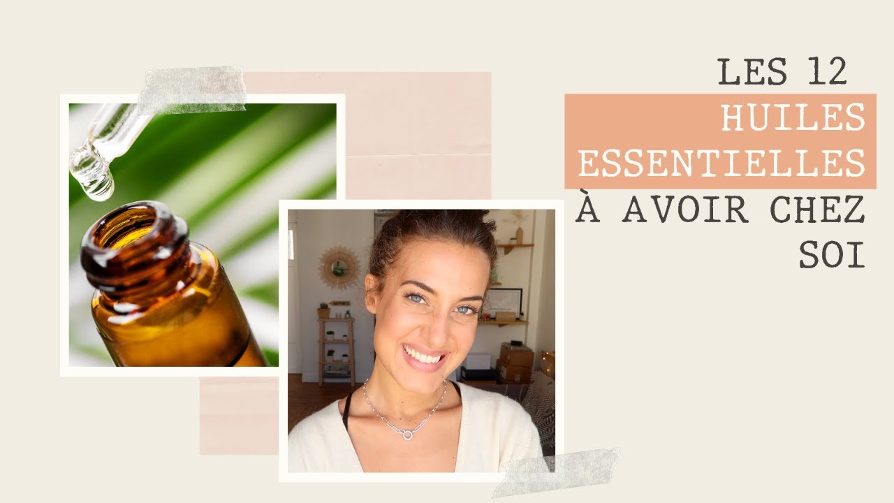 HUILES ESSENTIELLES : les 12 indispensables 🌿