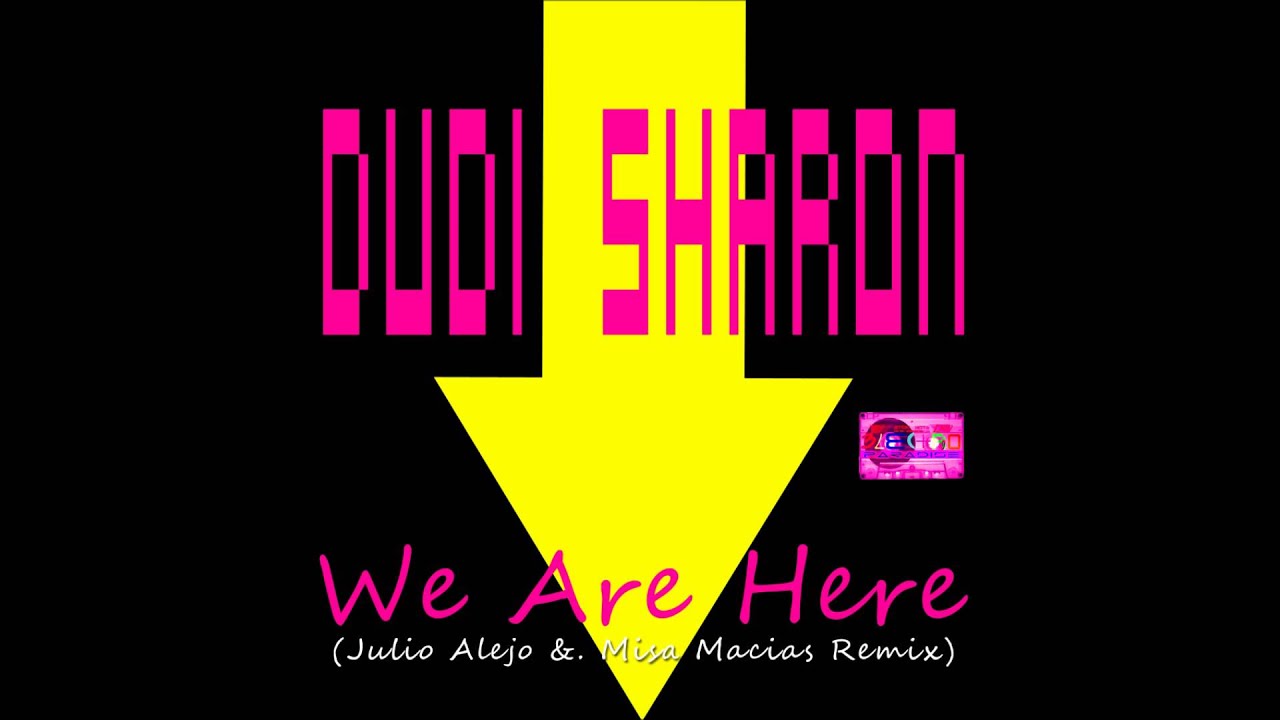 Dudi Sharon - We are Here (Julio Alejo &. Misa Macias Remix)