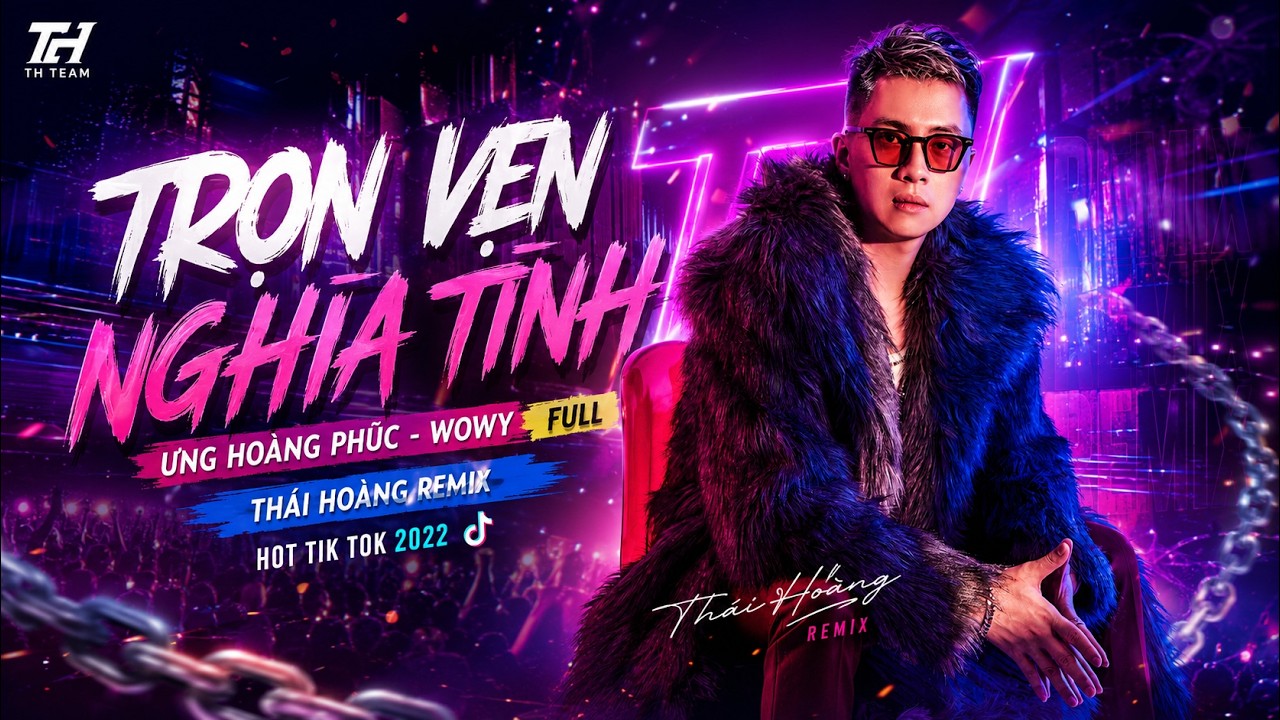 TRỌN VẸN NGHĨA TÌNH | ƯNG HOÀNG PHÚC - WOWY FULL | THÁI HOÀNG REMIX | HOT TIK TOK 2022